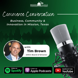 Podcast thumbnail for Commerce Conversation: Business, Community and Innovation in Mission, Texas