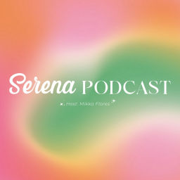 Podcast thumbnail for SerenaPodcast - Mikka Flores