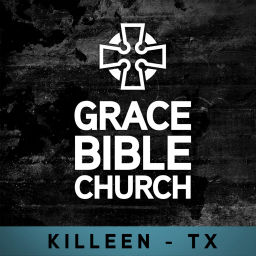 Podcast thumbnail for Grace Bible Church - Killeen, TX