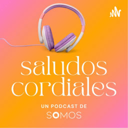 Podcast thumbnail for Saludos Cordiales