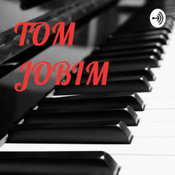 Podcast thumbnail for TOM JOBIM