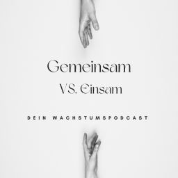 Podcast thumbnail for Gemeinsam VS. Einsam