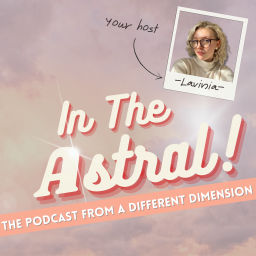 Podcast thumbnail for In the Astral