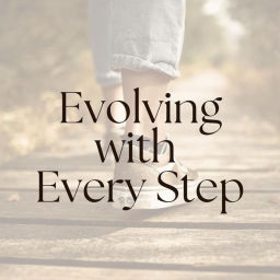 Podcast thumbnail for Evolving with Every Step