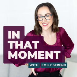 Podcast thumbnail for In That Moment with Emily Sereno