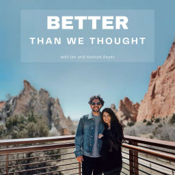 Podcast thumbnail for better than we thought