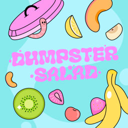 Podcast thumbnail for Dumpster Salad