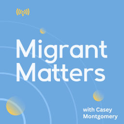 Podcast thumbnail for Migrant Matters