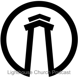 Podcast thumbnail for Lighthouse Church Podcast