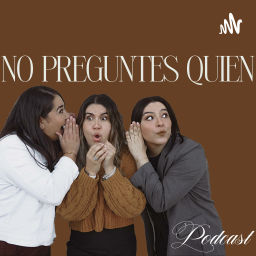Podcast thumbnail for No Preguntes Quién