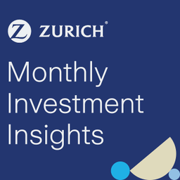 Podcast thumbnail for Zurich Monthly Investment Insights