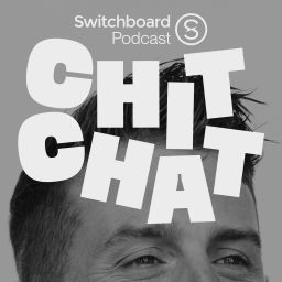 Podcast thumbnail for Chit Chat - A Switchboard Podcast