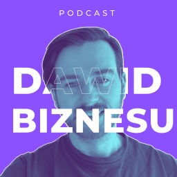 Podcast thumbnail for Dawid Biznesu