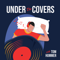Podcast thumbnail for Under the Covers (with Tom Hummer)