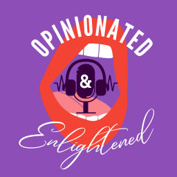Podcast thumbnail for Opinionated & Enlightened