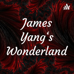 Podcast thumbnail for James Yang's Wonderland