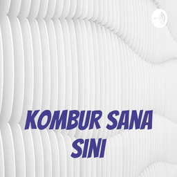 Podcast thumbnail for Kombur Sana Sini