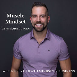 Podcast thumbnail for Muscle Mindset with Samuel Gegen