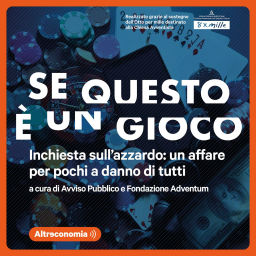 Podcast thumbnail for Se questo è un gioco - Inchiesta sull'azzardo