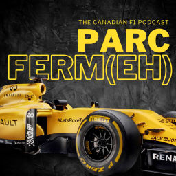 Podcast thumbnail for Parc Ferm(eh) - The Canadian Formula 1 Podcast