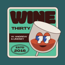 Podcast thumbnail for Wine Thirty with Andrew & Lindsey