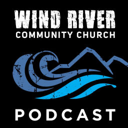 Podcast thumbnail for Wind River Community Church Sermons