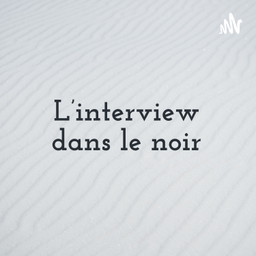 Podcast thumbnail for L'interview dans le noir - Philippe Lopes Da Silva