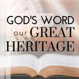 Podcast thumbnail for God's Word Our Great Heritage