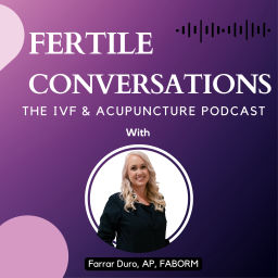 Podcast thumbnail for Fertile Conversations: The IVF and Acupuncture Podcast