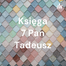 Podcast thumbnail for Księga 7 Pan Tadeusz