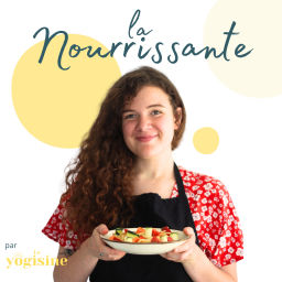 Podcast thumbnail for La Nourrissante - La cuisine végétale infusée de yoga