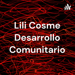 Podcast thumbnail for Lili Cosme Desarrollo Comunitario