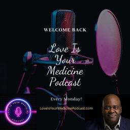 Podcast thumbnail for Love Is Your Medicine Podcast