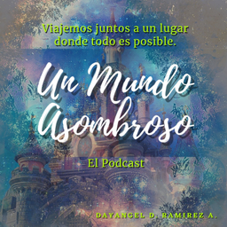 Podcast thumbnail for Un Mundo Asombroso