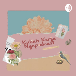 Podcast thumbnail for Kuliah Kerja Ngepodcast