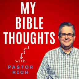 Podcast thumbnail for My Bible Thoughts w/Pastor Rich