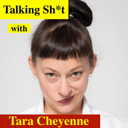Podcast thumbnail for Talking Sh*t With Tara Cheyenne