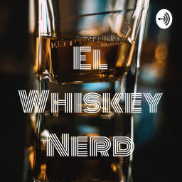 Podcast thumbnail for El Whiskey Nerd
