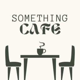 Podcast thumbnail for Something Cafe