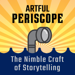 Podcast thumbnail for The Artful Periscope – The Nimble Art of Storytelling