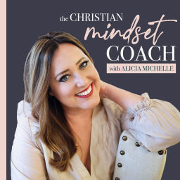 Podcast thumbnail for The Christian Mindset Coach with Alicia Michelle