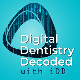 Podcast thumbnail for Digital Dentistry Decoded