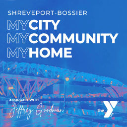 Podcast thumbnail for Shreveport-Bossier: My City, My Community, My Home