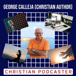 Podcast thumbnail for George Calleja (Christian Author / Podcaster)