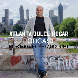 Podcast thumbnail for Atlanta Dulce Hogar por Miguel Betancourt