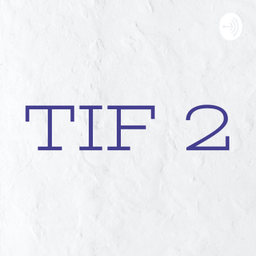 Podcast thumbnail for TIF 2