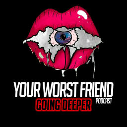 Podcast thumbnail for Your Worst Friend: Going Deeper