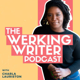 Podcast thumbnail for The Werking Writer Podcast with Charla Lauriston