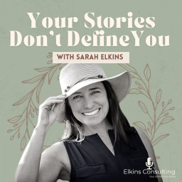 Podcast thumbnail for Your Stories Don’t Define You, How You Tell Them Will