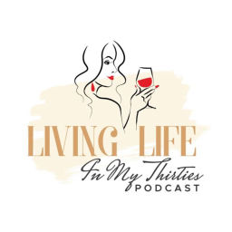 Podcast thumbnail for Living Life in my Thirties